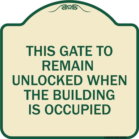 This Gate To Remain Unlocked When The Building Is Occupied Heavy-Gauge Aluminum Architectural Sign